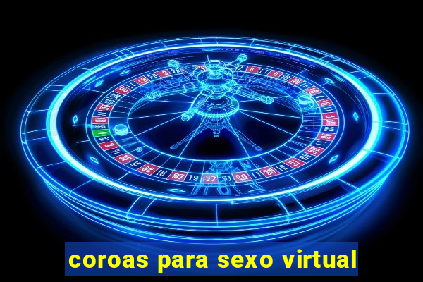 coroas para sexo virtual